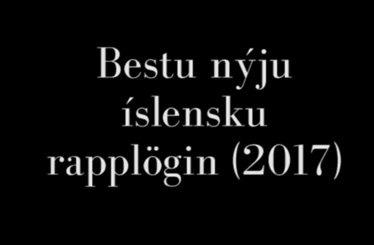 11 bestu íslensku rapplögin (2017)